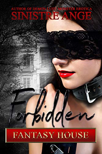 Forbidden Fantasy House: Fulfilling a Very Dark Fantasy on Kindle