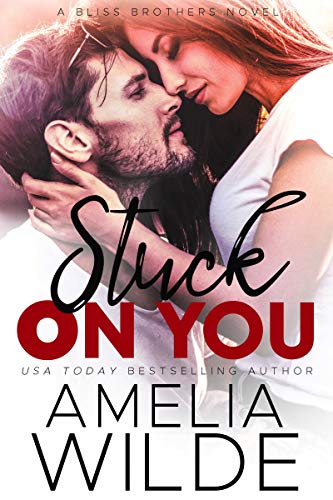 Stuck on You (Bliss Brothers Book 2) on Kindle