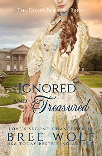Ignored & Treasured: The Duke's Bookish Bride (Love's Second Chance: Tales of Lords & Ladies Book 0) on Kindle