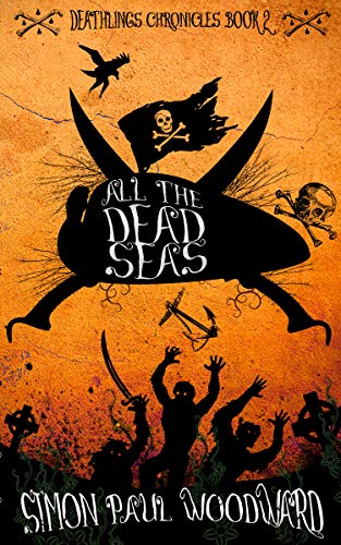 All The Dead Seas (Deathlings Chronicles Book 2) on Kindle