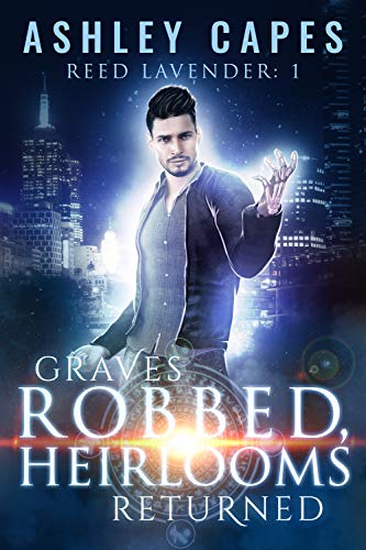 Graves Robbed, Heirlooms Returned (Reed Lavender Book 1) on Kindle
