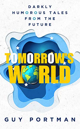 Tomorrow's World: Darkly Humorous Tales From The Future on Kindle