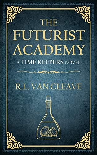 The Futurist Academy (Time Keepers Series Book 1) on Kindle