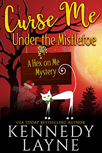 Curse Me Under the Mistletoe (A Hex on Me Cozy Paranormal Mystery Book 5) on Kindle
