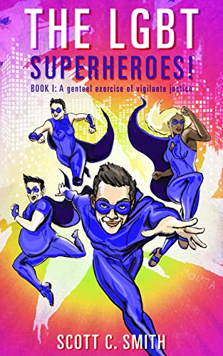 The LGBT Superheroes!: A genteel exercise of vigilante justice (LGBT Superheroes Book 1) on Kindle