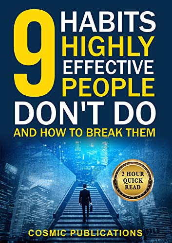 9 Habits Highly Effective People Don't Do and How to Break Them on Kindle