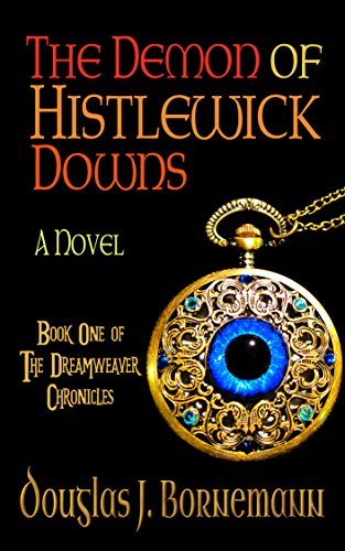 The Demon of Histlewick Downs (The Dreamweaver Chronicles Book 1) on Kindle