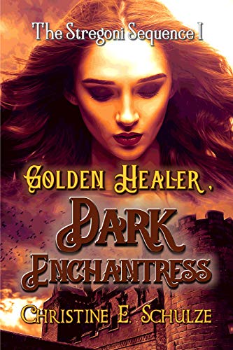 Golden Healer, Dark Enchantress (The Stregoni Sequence Book 1) on Kindle