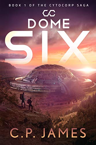 Dome Six (The Cytocorp Saga Book 1) on Kindle