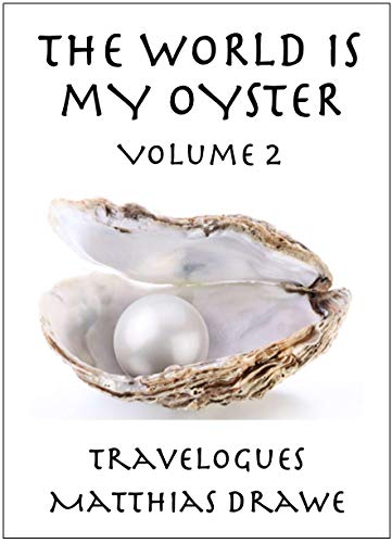 The World is My Oyster Volume 2: Travelogues on Kindle