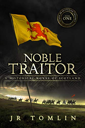 Noble Traitor: A Historical Novel of Scotland (Son of Scotland Book 1) on Kindle