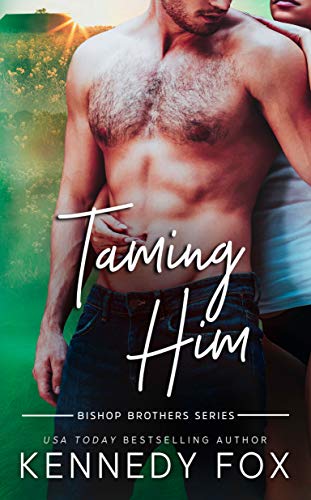 Taming Him (Bishop Brothers Book 1) on Kindle