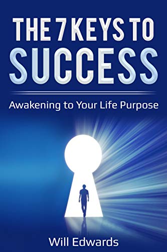 The 7 Keys to Success: Awakening to Your Life Purpose on Kindle