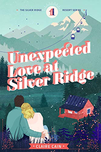 Unexpected Love at Silver Ridge: A Sweet Small Town Romance (Silver Ridge Resort Book 1) on Kindle