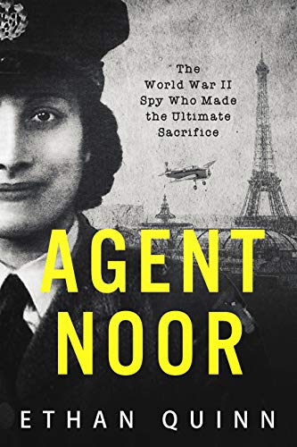 Agent Noor: The World War II Spy Who Made the Ultimate Sacrifice on Kindle