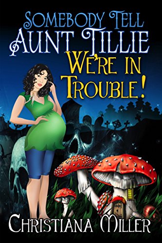 Somebody Tell Aunt Tillie She's Dead (The Toad Witch Mysteries Book 1) on Kindle