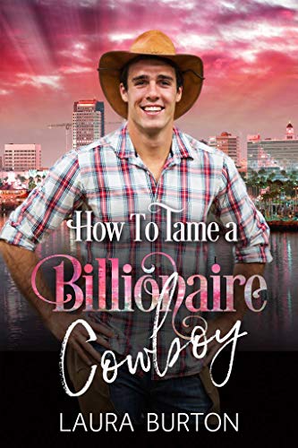 How to Tame a Billionaire Cowboy (Billionaires in Los Angeles Book 1) on Kindle
