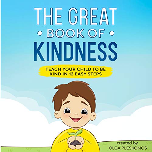 The Great Book of Kindness: Teach Your Child to Be Kind in 12 Easy Steps on Kindle