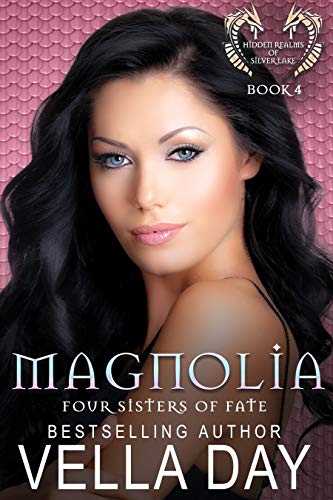 Magnolia: Hidden Realms of Silver Lake (Four Sisters of Fate Book 4) on Kindle