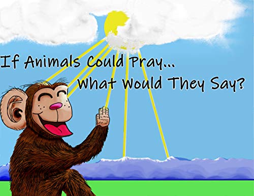 If Animals Could Pray... What Would They Say? on Kindle