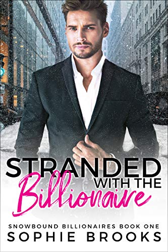 Stranded with the Billionaire (Snowbound Billionaires Book 1) on Kindle