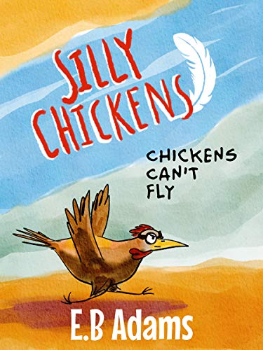 Chickens Can't Fly (Silly Chickens) on Kindle