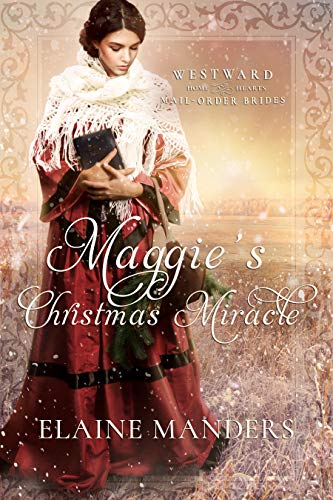 Maggie's Christmas Miracle (Westward Home and Hearts Mail-Order Brides Book 3) on Kindle