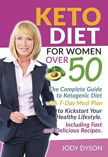 Keto Diet for Women Over 50: The Complete Guide to Ketogenic Diet with 7-Day Meal Plan to Kickstart Your Healthy Lifestyle on Kindle