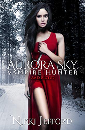 Bad Blood (Aurora Sky: Vampire Hunter Book 3) on Kindle