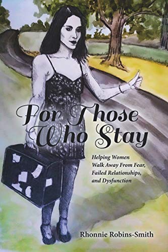 For Those Who Stay: Helping Women Walk Away From Fear, Failed Relationships, and Dysfunctions on Kindle
