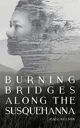 Burning Bridges Along the Susquehanna (The Susquehanna Series Book 1) on Kindle