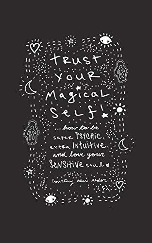 Trust Your Magical Self: How to be Super Psychic, Extra Intuitive, and Love Your Sensitive Soul on Kindle
