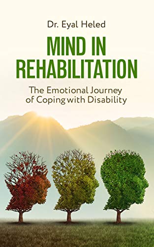 Mind in Rehabilitation: The Emotional Journey of Coping with Disability on Kindle