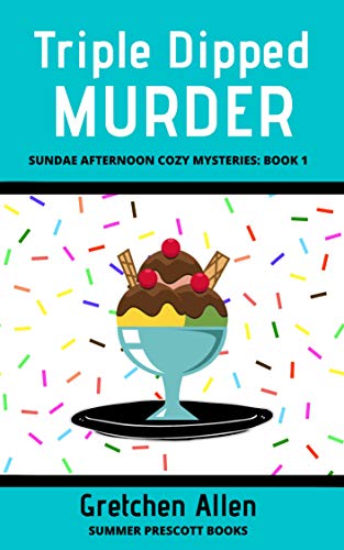 Triple Dipped Murder (Sundae Afternoon Cozy Mysteries Book 1) on Kindle