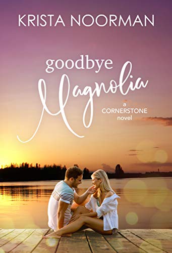 Goodbye, Magnolia (Cornerstone Book 1) on Kindle
