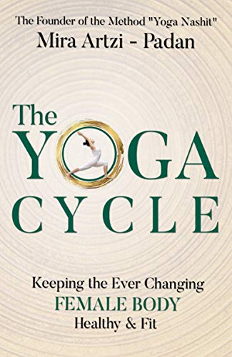 The Yoga Cycle: Keeping the Ever Changing Female Body Healthy & Fit on Kindle