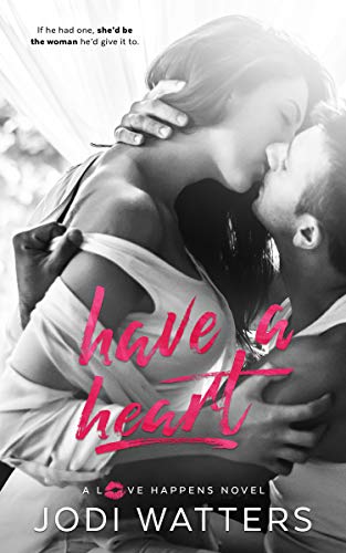 Have a Heart (A Love Happens Novel Book 4) on Kindle