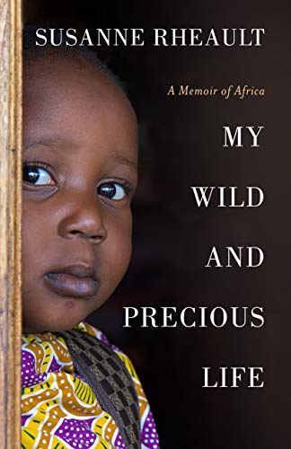 My Wild and Precious Life: A Memoir of Africa on Kindle