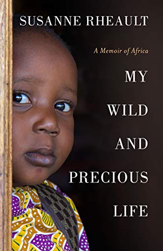 My Wild and Precious Life: A Memoir of Africa on Kindle