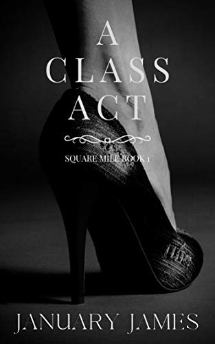 A Class Act (Square Mile Book 1) on Kindle