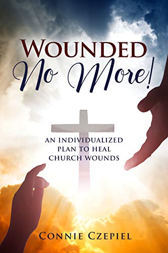 Wounded No More!: An Individualized Plan to Heal Church Wounds on Kindle