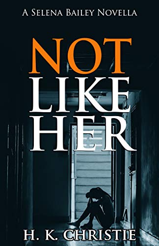 Not Like Her (Selena Bailey Book 1) on Kindle