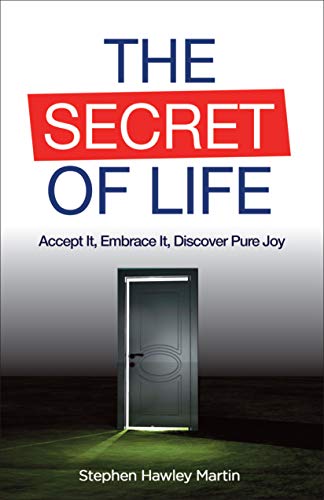 The Secret of Life: Accept it, Embrace it, Discover Pure Joy on Kindle