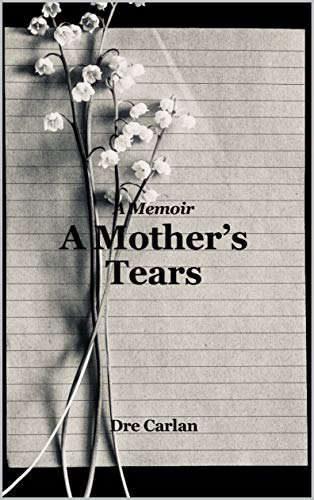 A Mother’s Tears: A Memoir on Kindle