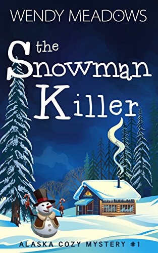 The Snowman Killer (Alaska Cozy Mystery Book 1) on Kindle