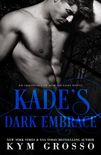 Kade's Dark Embrace (Immortals of New Orleans Book 1) on Kindle