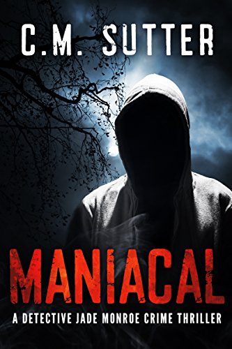 Maniacal (Detective Jade Monroe Crime Thriller Book 1) on Kindle