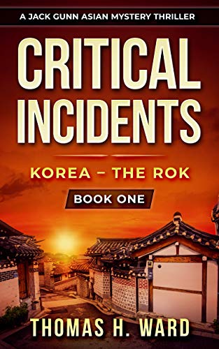 Critical Incidents: Korea - The Rok (A Jack Gunn Asian Mystery Thriller) on Kindle