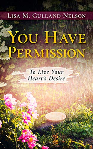 You Have Permission: To Live Your Heart's Desire on Kindle