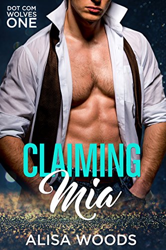 Claiming Mia (Dot Com Wolves Book 1) on Kindle